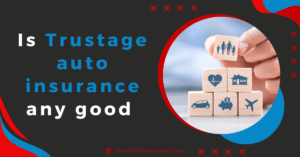 Is Trustage auto insurance any good