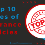 Your Essential Guide to the Top 10 Types of Insurance Policies