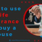 How to use life insurance to buy a house
