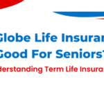 Is Globe Life Insurance Good For Seniors
