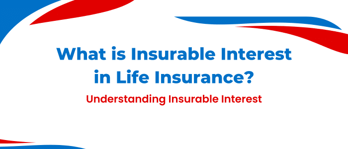 What is Insurable Interest in Life Insurance
